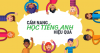 Phương pháp học tốt môn tiếng Anh